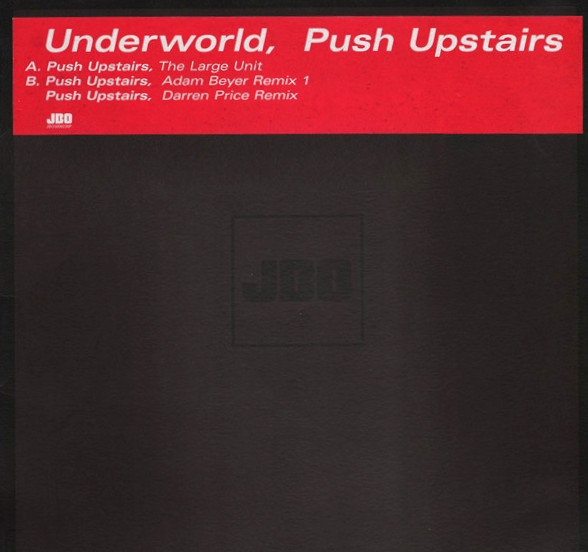 Underworld - Push upstairs (The Large Unit / Adam Beyer Remix 1 / Darren Price Remix)
