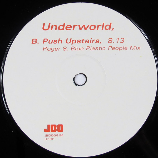 Underworld - Push upstairs (Original Full Length Version / Roger Sanchez Blue Plastic People mix) Promo
