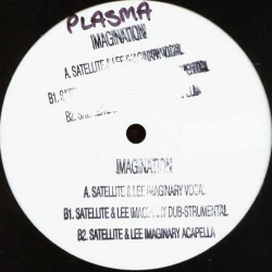 Plasma -  Imagination (Satellite & Lee imaginary Vocal Mix / Dub / Acapella) Vinyl Promo