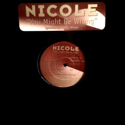 Nicole - You might be wrong (Original & Ignorants Mixes) Vinyl Promo
