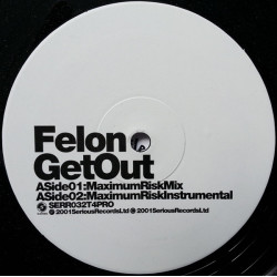 Felon - Get out (Maximum risk & Plutonium Mixes) Vinyl Promo