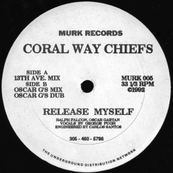 Coral Way Chiefs - Release Myself (13th Ave Mix / Oscar G Mix / Oscar G Dub) 12" Vinyl Record