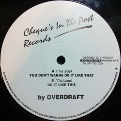 Overdraft - You Dont Wanna Do It Like That / Do It Like This (12" Vinyl Record)