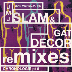 Jean Michel Jarre - Chronologie Pt 6 (Slam Mix 1 / Slam Mix 2 / Gat Decor Main Mix / Gat Decor Alternative / Original Mix)