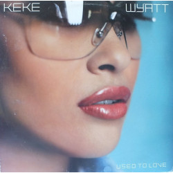 Keke Wyatt - Used To Love (Main Version / Inst / Radio Mix / Acapella)  12" Vinyl Record
