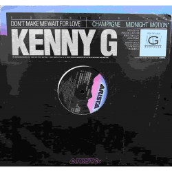 Kenny G - Dont make me wait for love / Midnight motion / Champagne (12" Vinyl Promo)