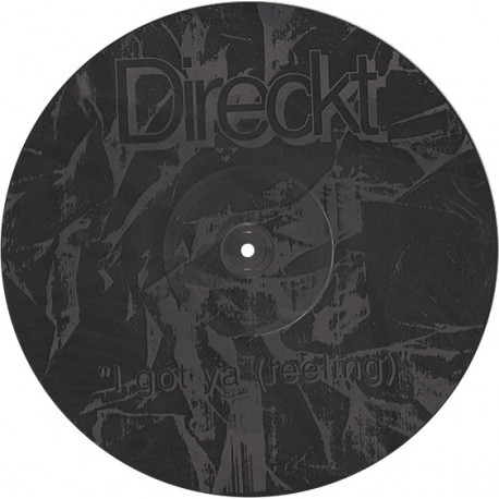 Direckt – I Got Ya (Feeling) 2 Mixes (samples Strings Of Life / Xpansions / Sweet Tee) Laser Etched Vinyl Disc