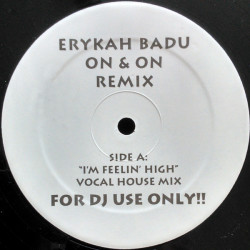 Erykah Badu - On & On REMIX (Im Feelin High Vocal House Mix / House Dub) 12" White Label