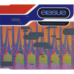Erasure - Who needs love like that (Phil Kelsey mix)/Ship of fools (Orb mix)/Sometimes (Danny Rampling mix)