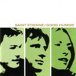 Saint Etienne - Good humor (11 tracks including Sylvie, Been so long & Wood cabin)