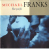 Michael Franks - Blue Pacific (10 track CD inc The Art of love & All I need)