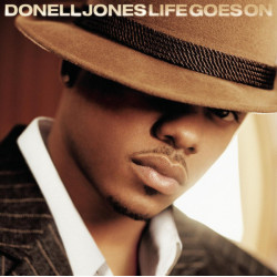 Donell Jones - Life goes on featuring 13 tracks including Where you are / Do u wanna / Freakin u / You know that I love you