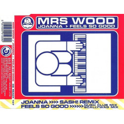 Mrs Wood - Joanna (Sash Remix / Sash Edit) / Feels so good (Nush Radio mix / Scallywag mix)