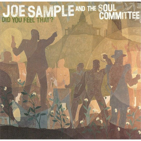 Joe Sample And The Soul Committee - Did you feel that featuring Mystery child / The sidewinder / Viva de funk / While its good /