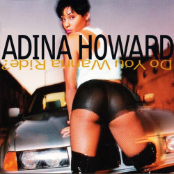 Adina Howard - Do you wanna ride featuring You got me humpin / Freak like me / If we make love tonight / I wants ta eat / You ca