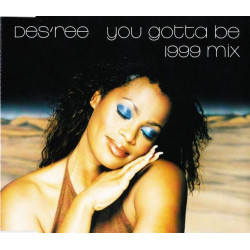 Desree - You gotta be (1999 Remix / Original mix) / Life (Original mix) CD Single