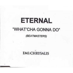 (CD) Eternal - What'cha gonna do (Original) Promo