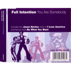 Full Intention - You are somebody (Original Edit / London Edit) / I love America (Jason Nevins Remix) / Be what you want (Radio