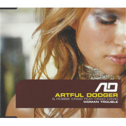 Artful Dodger - Woman trouble (Radio Edit / Original Version CD Edit / Wideboys Pickapocket Or Two Radio Edit) CD Single