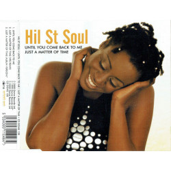 Hil St Soul - Until you come back to me (a Jazz FM favourite) / Just a matter of time (LP Version / VRS Remix) CD Single