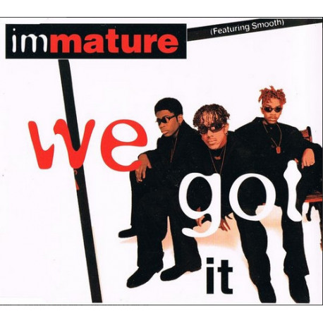 Immature featuring Smooth - We got it (LP Version / Flava Remix / Bottom Dollar Vocal Dub) / Feel the funk