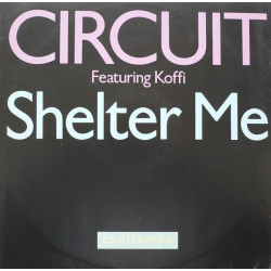 Circuit - Shelter Me (Helter Skelter Mix / Digital Mix / Acappella) 12" Vinyl Record