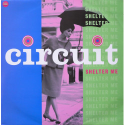 Circuit - Shelter Me (Original Club Mix / Dancing Divas Remix / Well Pukka Mix / Mr Roys Mix / Acappella) 12" Vinyl Record