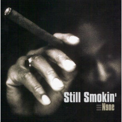 Still Smokin - Volume 9 CD featuring Sade "Kings of sorrow" / Wu Tang Clan "Do you really"(clean) / Ali Vegas feat Sleep