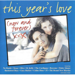 This Years Love (Now and forever) - Compilation featuring Wet Wet Wet "If I never see you again" / No Doubt "Dont speak" / Texas
