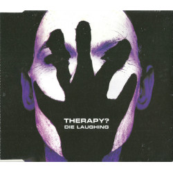 Therapy - Die laughing / Stop it you're killing me / Trigger inside / Evil elvis