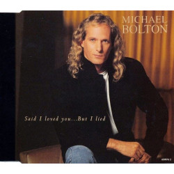 Michael Bolton - Said I loved you But I lied / Soul provider / Time, love and tenderness / You send me (CD Single)
