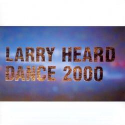 Larry Heard - Dance 2000 CD Album - Teleportation / Hydrogenation / Cycles of ecstacy / I know that its you / Racing throug