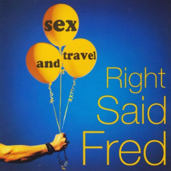 Right Said Fred - Sex And Travel CD - Hands up for lovers / Bumped / Its not the way / Shes my mrs / We live a life