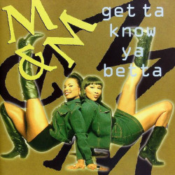 M&M - Get Ta Know Ya Betta CD - Feel no shame, Were falling apart, Talk to me, Never let go, My way, Get ta know ya betta,