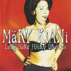 Mary Kiani - Long Hard Funky Dreams CD featuring When i call your name / Till death do us disco / With or without you