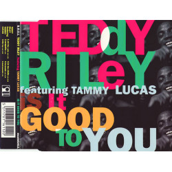 (CD) Teddy Riley - Feat Tammy Lucas Is It Good To You (On The Radio Mix / Acappella / Hip Hop Mix / In The Clubs Mix / Lucasade