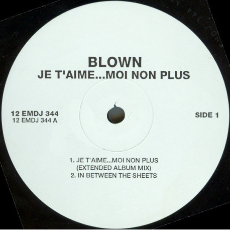 Blown - Je T'aime Moi Non Plus (Extended / Dub) / Send A Message / In Between The Sheets (Vinyl Promo)