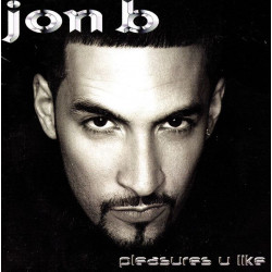 (CD) Jon B - Pleasures U Like featuring Finer things / Vibezelect cafe / Dont talk / Sof n sweet / Overjoyed / Boy is not a man