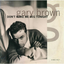 Gary Brown - Dont Make Me Beg Tonight (Extended / Inst / Ya Got Me On My Knees Remix / Sensuality Mix / Love Trance 3)