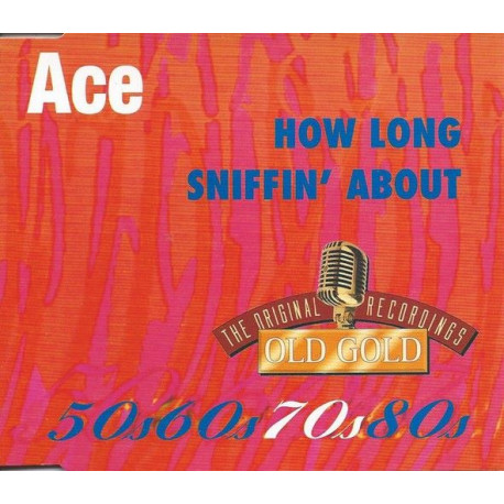 Ace - How Long / Sniffin About