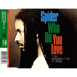 Spider - Who Do You Love (7" Edit / Instrumental 7" Edit / 12" Version)