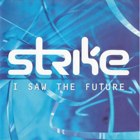 Strike - I Saw The Future featuring I have peace / I saw the future / The morning after / Inspiration / Come with me / U sure do