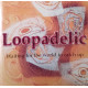 Loopadelic - Waiting For The World To Catch Up featuring A brief message from gods astronaut / Brown sugar blast / Twister a go