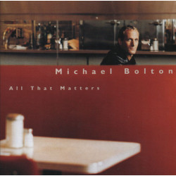 (CD) Michael Bolton - All That Matters feat Safe place from the storm / The best of love / Lets make a long story longer