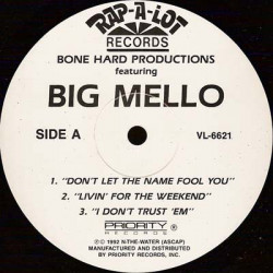 Bone Hard Productions Featuring Big Mello - Dont Let The Name / Livin For The Weekend / I Dont Trust Em (6 Tracks)