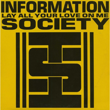 Information Society - Lay All Your Love On Me (Justin Strauss Remix / Restricted Remix / Dub / Phil Harding Mix / Radio Hot Mix)