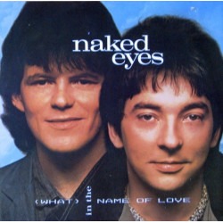 Naked Eyes - (What) In The Name Of Love (Extended / Original) / Two Heads Together (12" Vinyl Record)