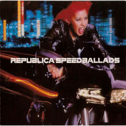 Republica - Speedballads featuring From rush hour with love / Fading of the man / Try everything / Luxury cage / Faster faster /