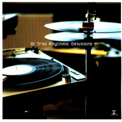 DJ Trax - Rhythmic Delusions featuring Forthcoming attractions / Define funk / Serenity / The weight / Surroundings / Navigating