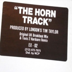Tim Taylor – The Horn Track (Original UK Breakbeat Mix /(Toxic 2 Hardcore Remix) 12" Vinyl Record